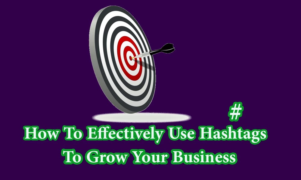 كيفية استخدام علامات Hashtags  على نحو فعال لتنمية عملك